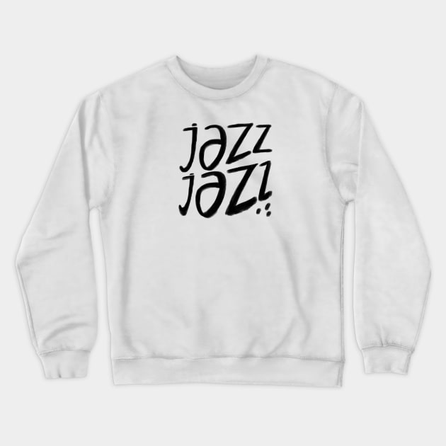 Jazz, Jazz Music, Jazz Dance Crewneck Sweatshirt by badlydrawnbabe